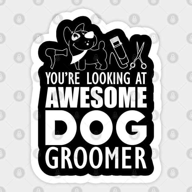 Dog Groomer - You are looking at awesome dog groomer w Sticker by KC Happy Shop